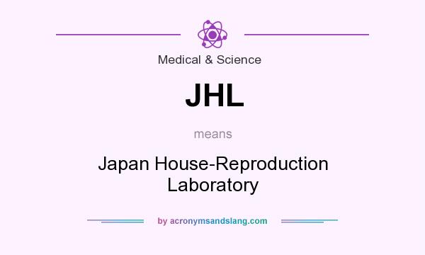 What does JHL mean? It stands for Japan House-Reproduction Laboratory