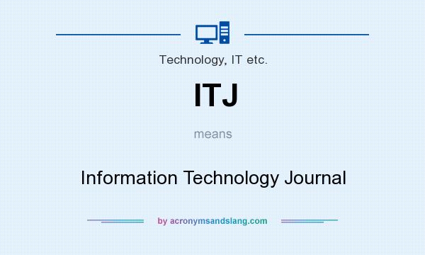 What does ITJ mean? It stands for Information Technology Journal