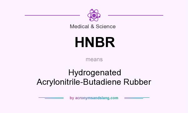 What does HNBR mean? It stands for Hydrogenated Acrylonitrile-Butadiene Rubber