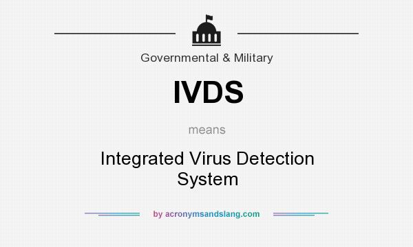 What does IVDS mean? It stands for Integrated Virus Detection System