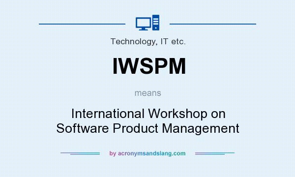 What does IWSPM mean? It stands for International Workshop on Software Product Management