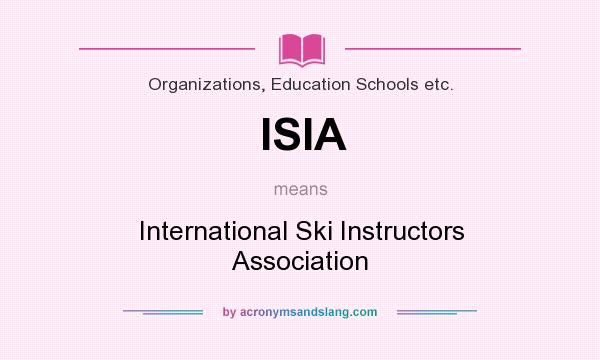 What does ISIA mean? It stands for International Ski Instructors Association