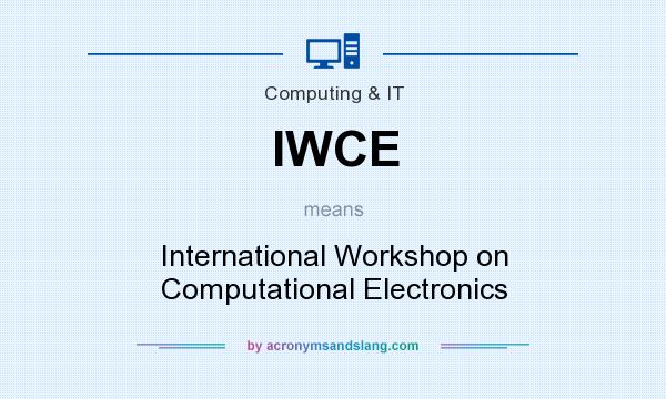 What does IWCE mean? It stands for International Workshop on Computational Electronics