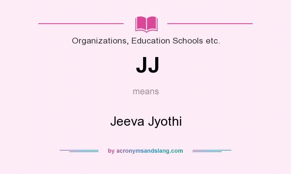 What does JJ mean? It stands for Jeeva Jyothi