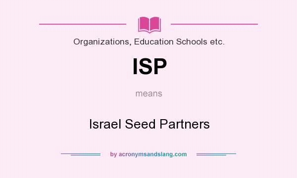 What does ISP mean? It stands for Israel Seed Partners