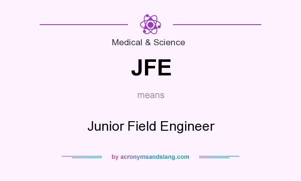 What does JFE mean? It stands for Junior Field Engineer