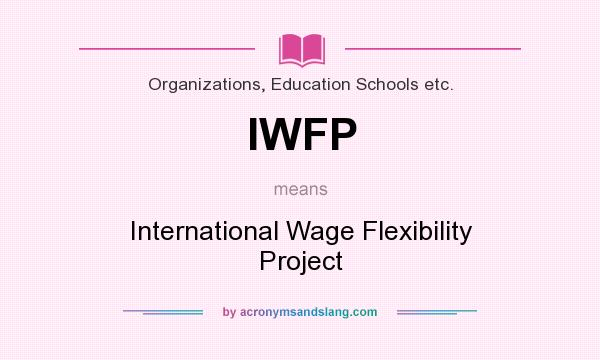 What does IWFP mean? It stands for International Wage Flexibility Project