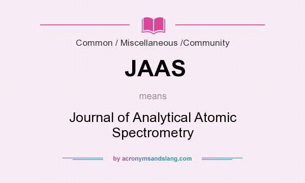 What does JAAS mean? It stands for Journal of Analytical Atomic Spectrometry