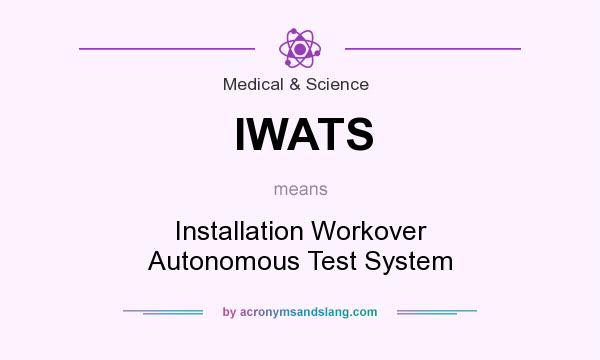 What does IWATS mean? It stands for Installation Workover Autonomous Test System