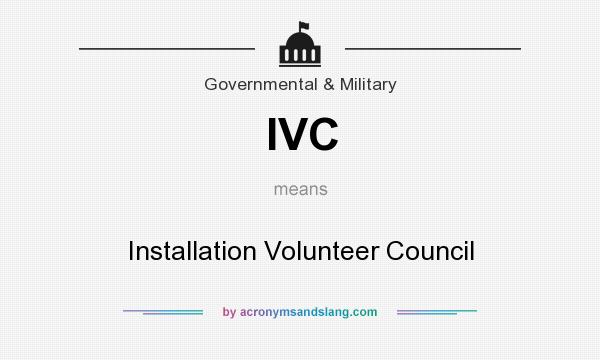 What does IVC mean? It stands for Installation Volunteer Council