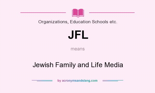 What does JFL mean? It stands for Jewish Family and Life Media