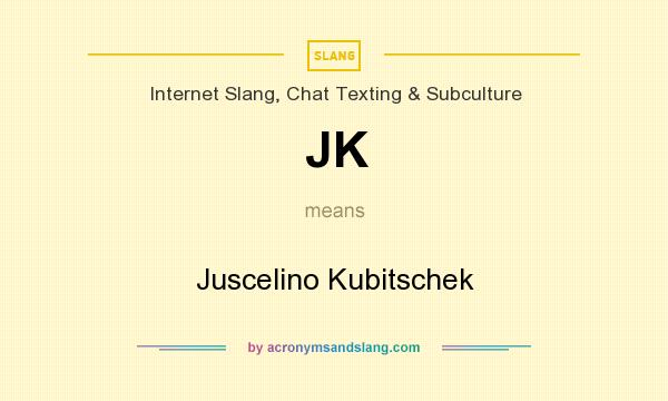 What does JK mean? It stands for Juscelino Kubitschek