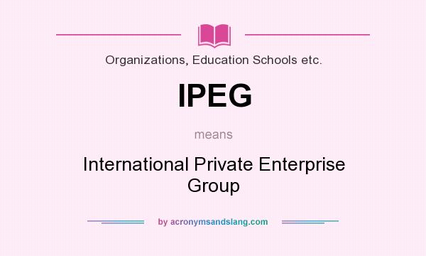 What does IPEG mean? It stands for International Private Enterprise Group