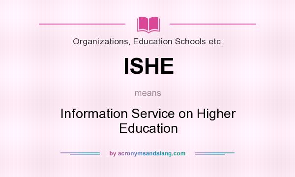 What does ISHE mean? It stands for Information Service on Higher Education