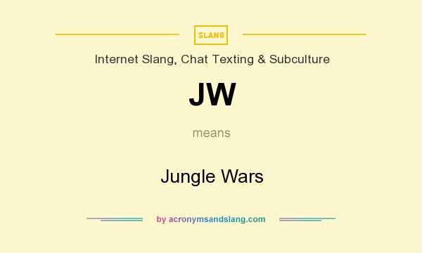 What does JW mean? It stands for Jungle Wars