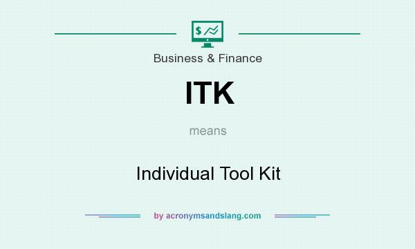 What does ITK mean? It stands for Individual Tool Kit