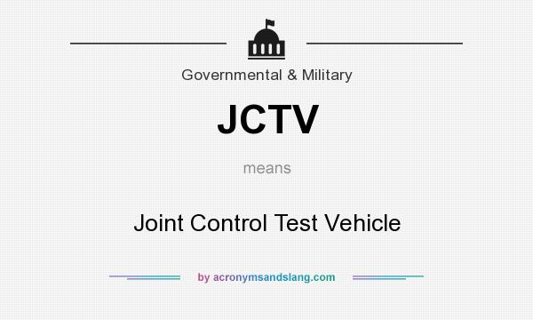 What does JCTV mean? It stands for Joint Control Test Vehicle