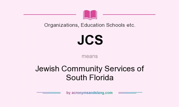 What does JCS mean? It stands for Jewish Community Services of South Florida