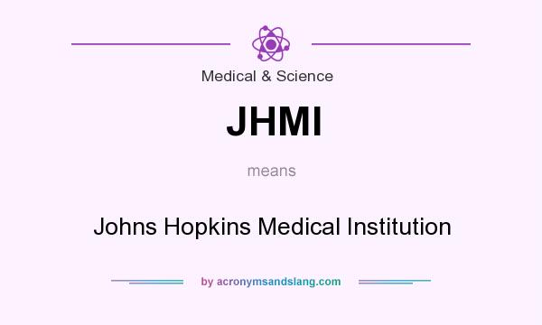 What does JHMI mean? It stands for Johns Hopkins Medical Institution