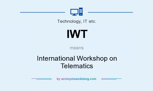 What does IWT mean? It stands for International Workshop on Telematics