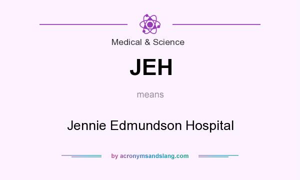 What does JEH mean? It stands for Jennie Edmundson Hospital