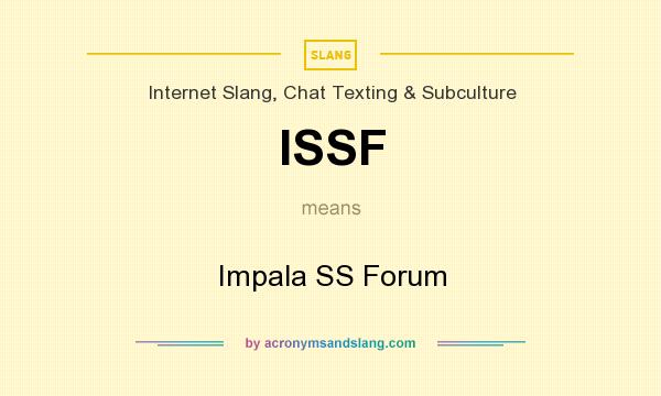 What does ISSF mean? It stands for Impala SS Forum