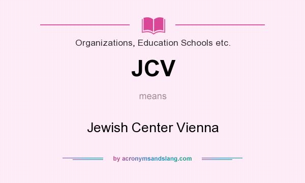 What does JCV mean? It stands for Jewish Center Vienna