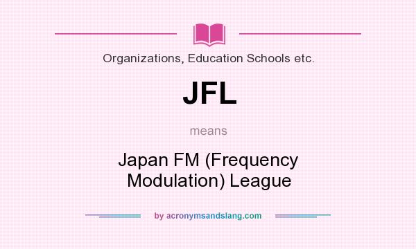 What does JFL mean? It stands for Japan FM (Frequency Modulation) League