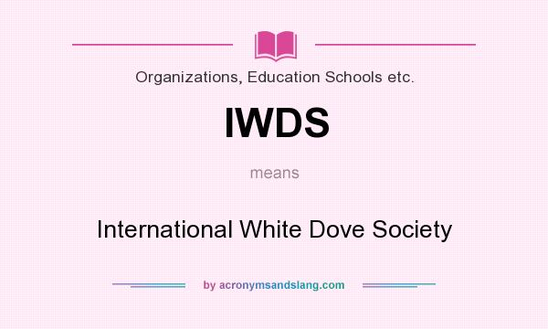 What does IWDS mean? It stands for International White Dove Society