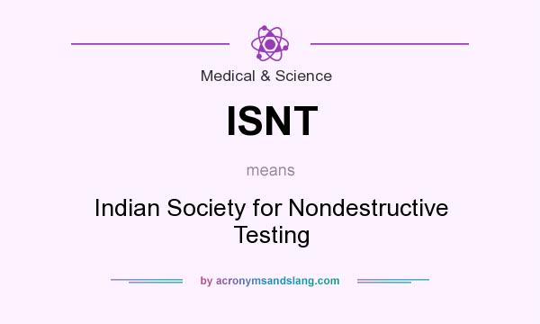 What does ISNT mean? It stands for Indian Society for Nondestructive Testing