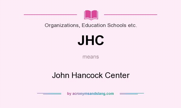 What does JHC mean? It stands for John Hancock Center