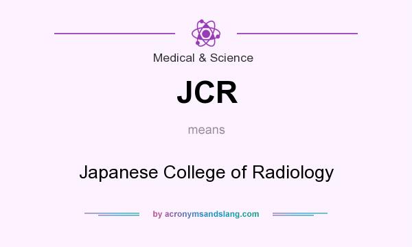 What does JCR mean? It stands for Japanese College of Radiology