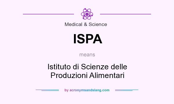 What does ISPA mean? It stands for Istituto di Scienze delle Produzioni Alimentari