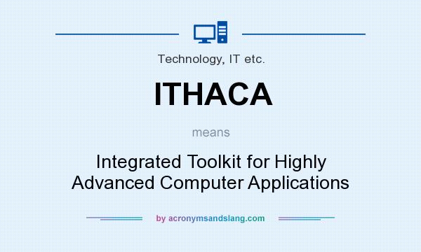 What does ITHACA mean? It stands for Integrated Toolkit for Highly Advanced Computer Applications