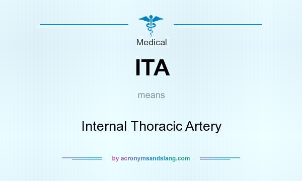 What does ITA mean? It stands for Internal Thoracic Artery