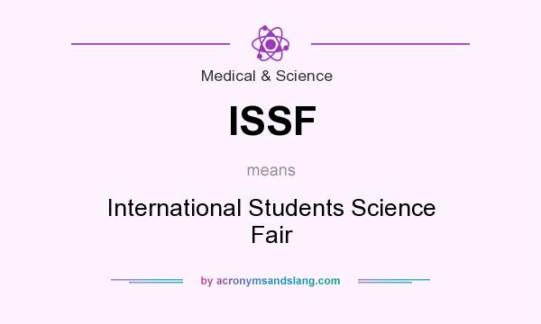 What does ISSF mean? It stands for International Students Science Fair
