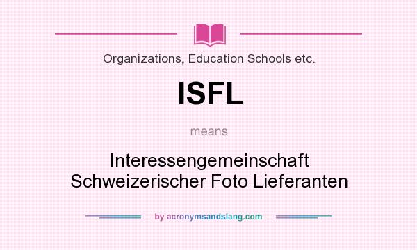 What does ISFL mean? It stands for Interessengemeinschaft Schweizerischer Foto Lieferanten