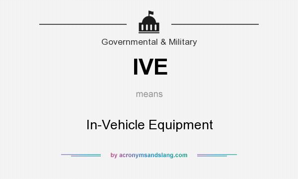 What does IVE mean? It stands for In-Vehicle Equipment