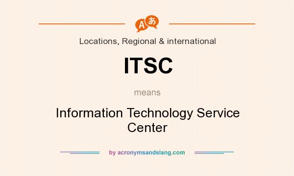 What does ITSC mean? It stands for Information Technology Service Center