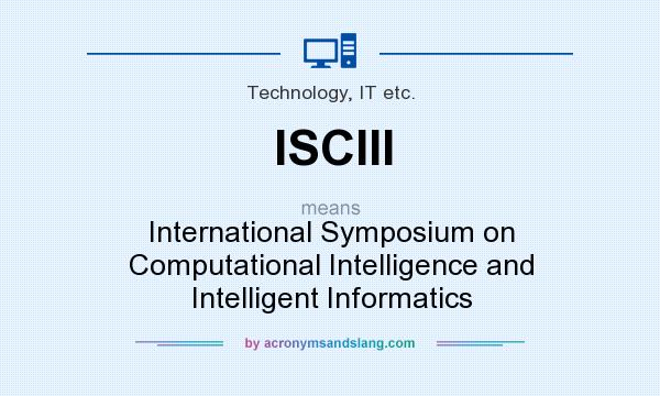 What does ISCIII mean? It stands for International Symposium on Computational Intelligence and Intelligent Informatics