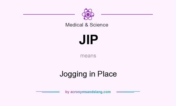 What does JIP mean? It stands for Jogging in Place