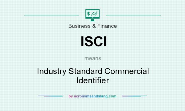What does ISCI mean? It stands for Industry Standard Commercial Identifier