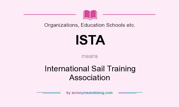 What does ISTA mean? It stands for International Sail Training Association