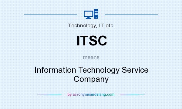 What does ITSC mean? It stands for Information Technology Service Company