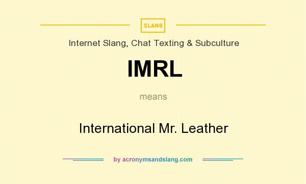 What does IMRL mean? It stands for International Mr. Leather