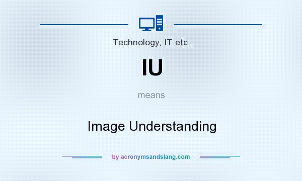 What does IU mean? It stands for Image Understanding
