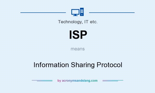 What does ISP mean? It stands for Information Sharing Protocol