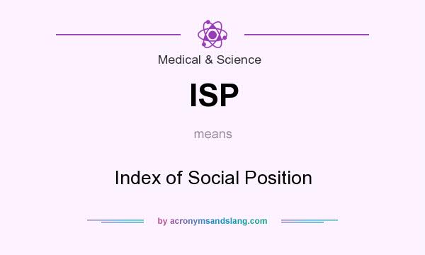 What does ISP mean? It stands for Index of Social Position