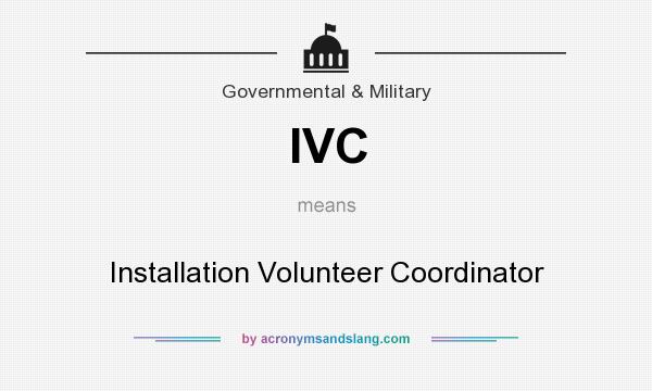 What does IVC mean? It stands for Installation Volunteer Coordinator