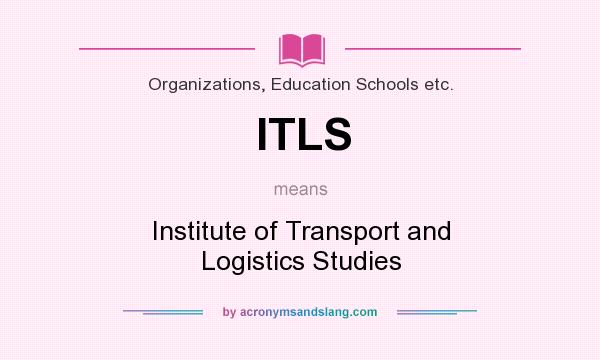 What does ITLS mean? It stands for Institute of Transport and Logistics Studies